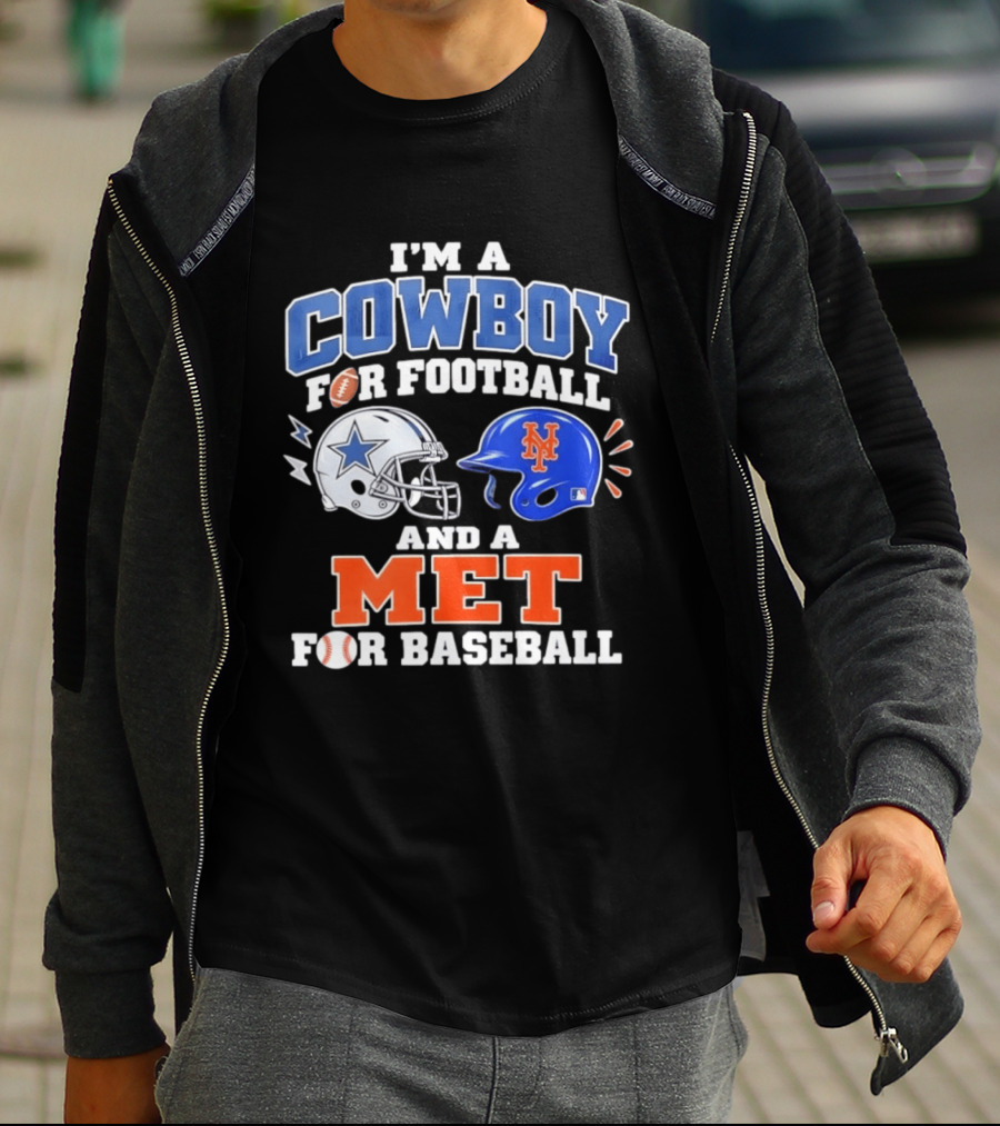 I'm A Cowboy For Football And A Met For Baseball Fan T-Shirt