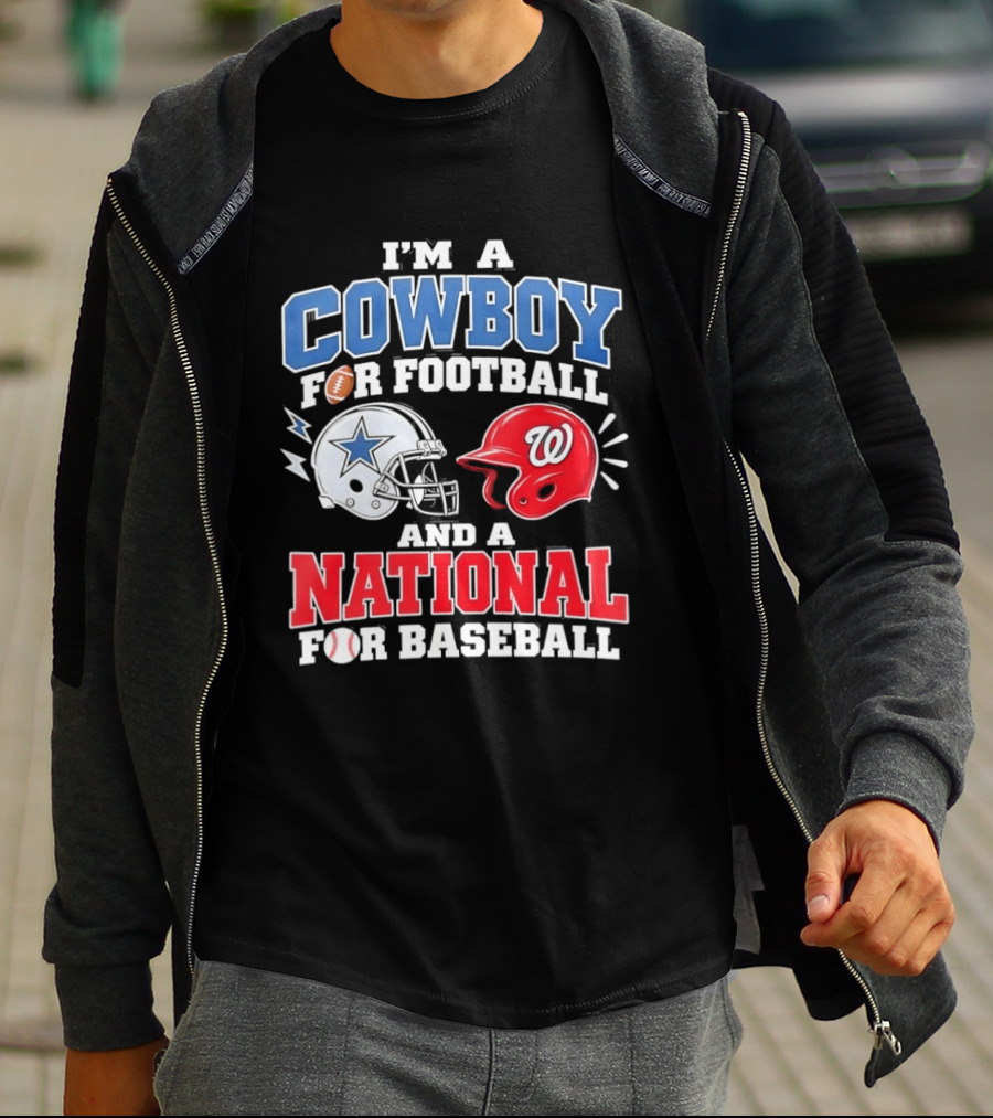 I'm A Cowboy Football Fan And A National Baseball T-Shirt