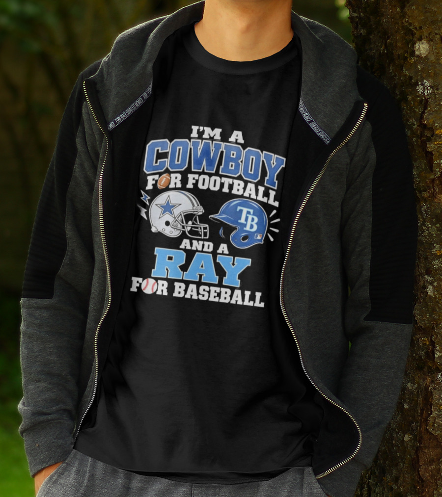 I'm A Cowboy For Football And A Ray For Baseball With Helmets And Sports T-Shirt