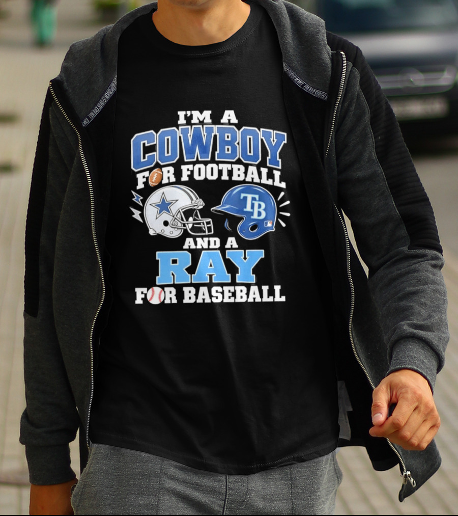 I'm A Cowboy For Football And A Ray For Baseball With Helmets And Sports T-Shirt