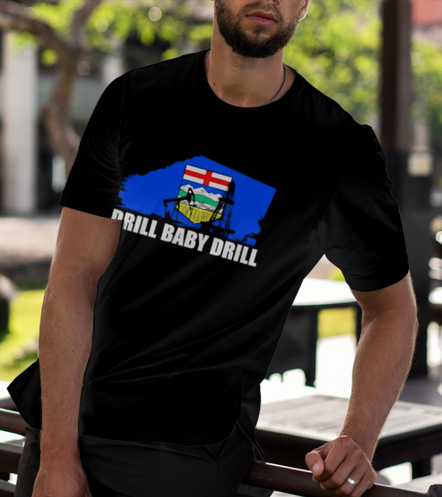 Drill Baby Drill Alberta Flag Oil Industry Reference T-Shirt
