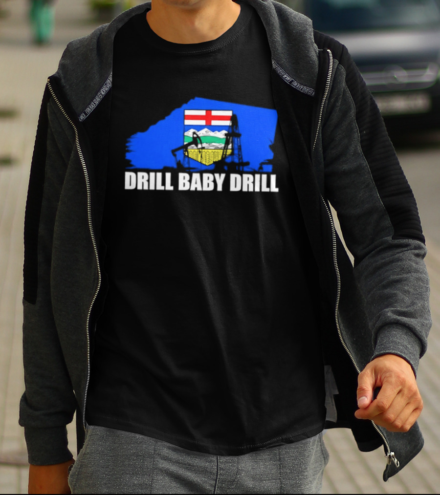 Drill Baby Drill Alberta Flag Oil Industry Reference T-Shirt