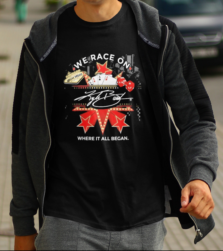 Kyle Busch We Race On Las Vegas Poker Where It All Began T-Shirt