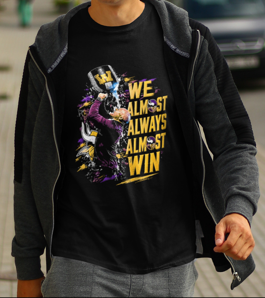 We Almost Always Almost Win Minnesota Vikings Football Fan Celebration T-Shirt