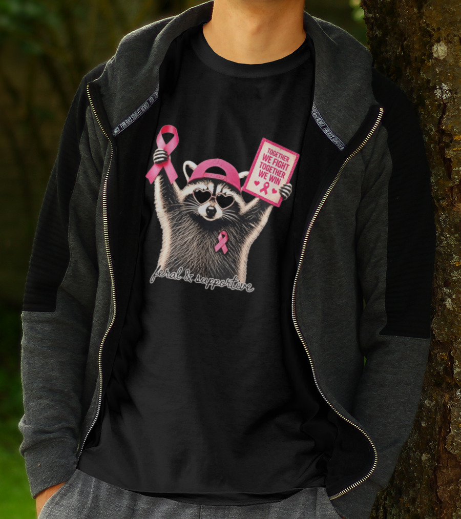 Feral And Supportive Raccoon Pink Ribbon Together We Fight Together We Win T-Shirt
