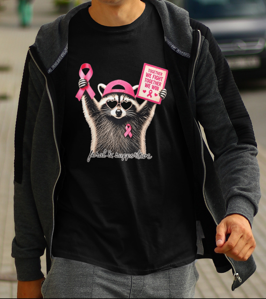 Feral And Supportive Raccoon Pink Ribbon Together We Fight Together We Win T-Shirt
