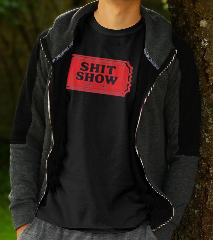 Shit Show Admit One Ticket Sarcastic Humor T-Shirt