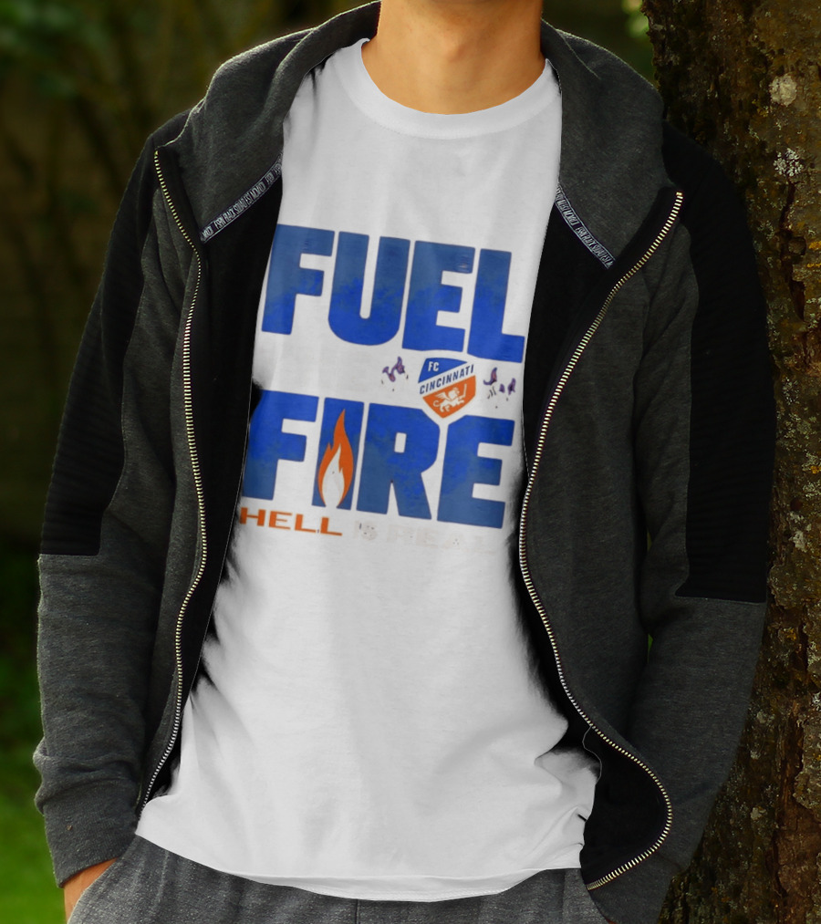 FC Cincinnati Fuel The Fire Hell Is Real T-Shirt