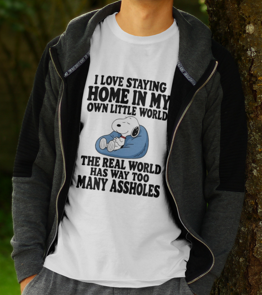 Snoopy I Love Staying Home In My Own Little World Real World Has Way Too Many T-Shirt