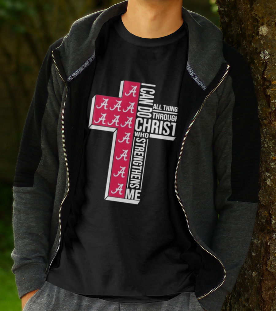 Alabama Crimson Tide I Can Do All Things Through Christ Who Strengthens Me Cross Christian Football Fan T-Shirt