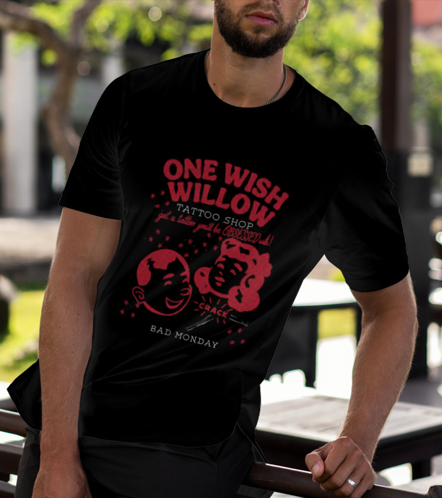 One Wish Willow Tattoo Shop Bad Monday T-Shirt