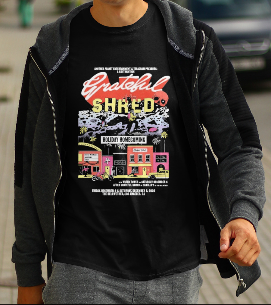 Grateful Shred Another Planet Entertainment Teragram Presents Holiday Homecoming Los Angeles December 4 5 2026 T-Shirt
