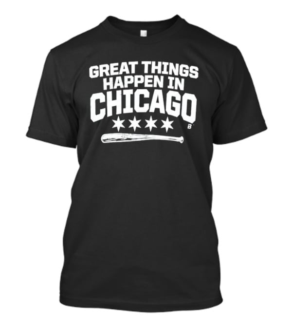 Great Things Happen In Chicago Baseball Sox Four Stars And Baseball Bat T-Shirt