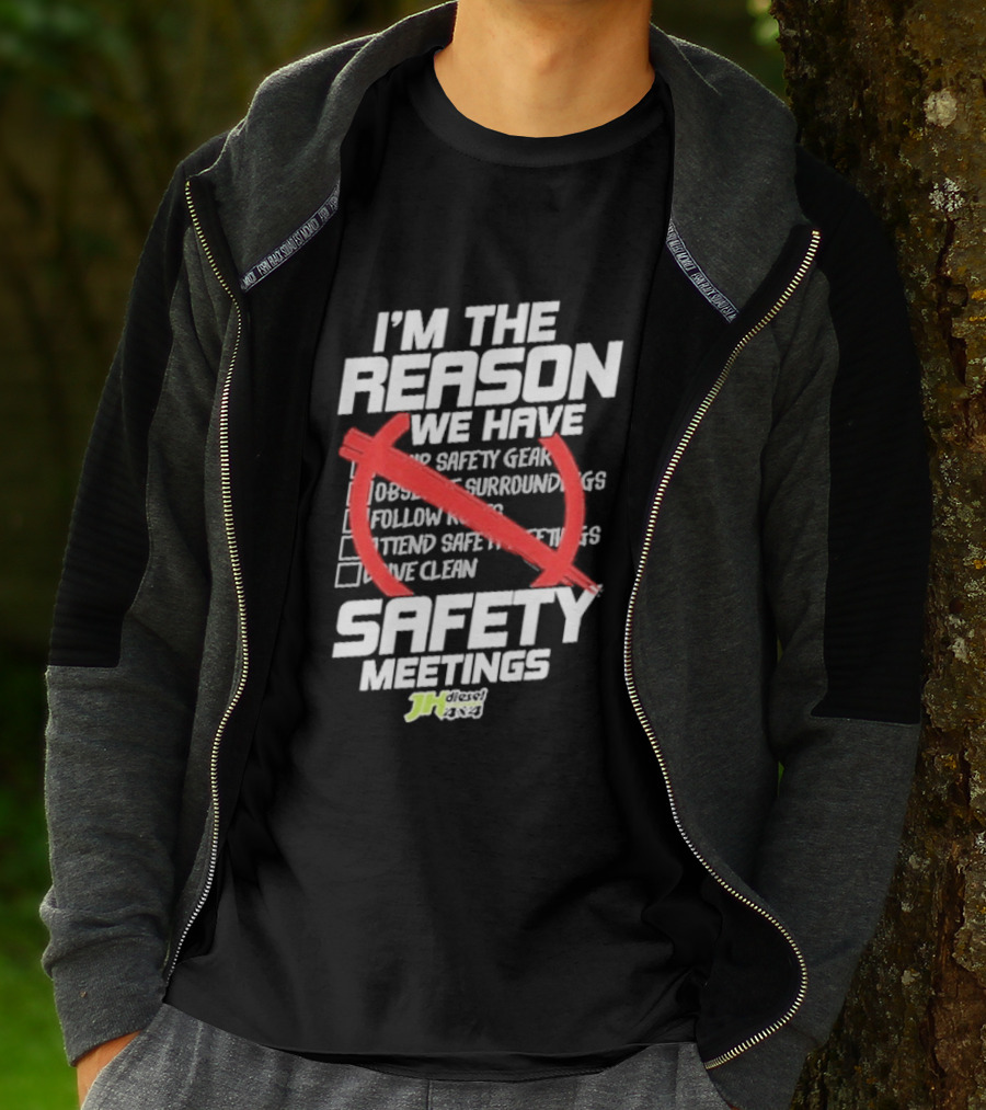 Cleetus Mcfarland JH Diesel I'm The Reason We Have Safety Meetings T-Shirt