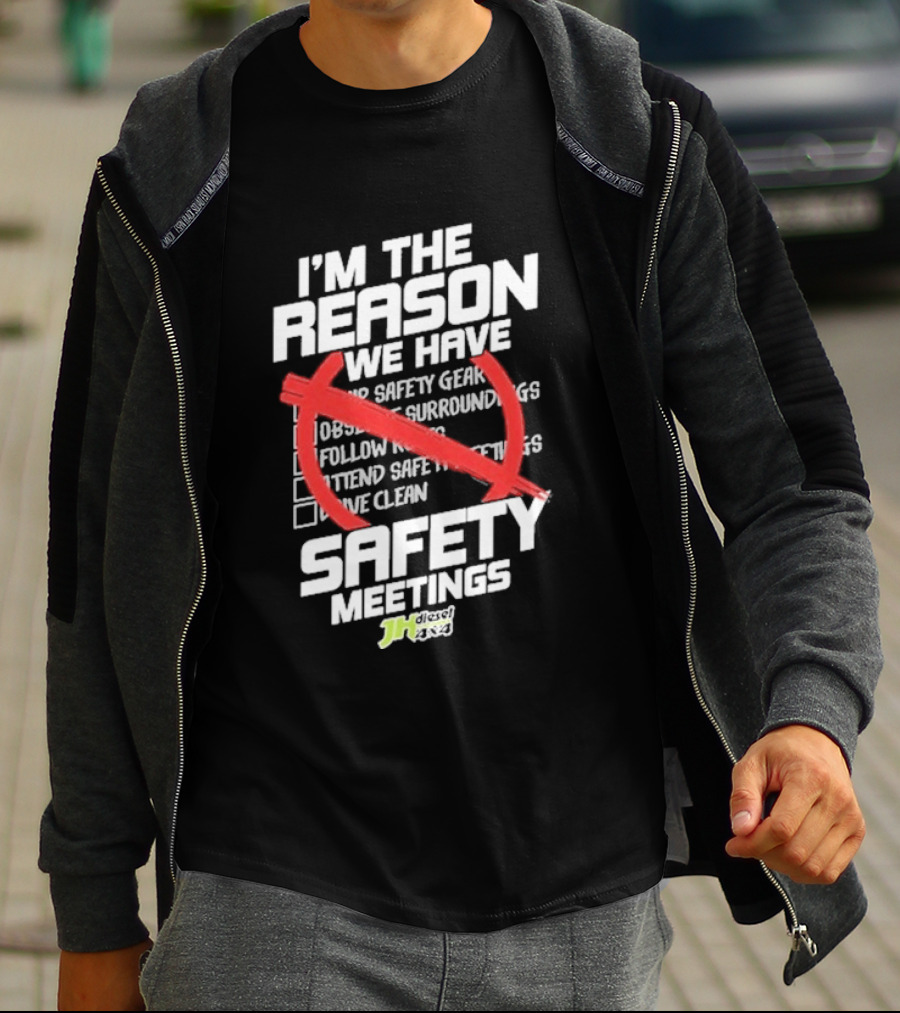 Cleetus Mcfarland JH Diesel I'm The Reason We Have Safety Meetings T-Shirt