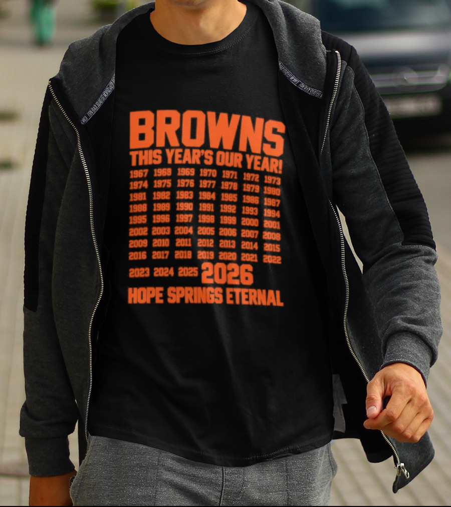 Browns This Year's Our Year 2026 Hope Springs Eternal Calendar T-Shirt