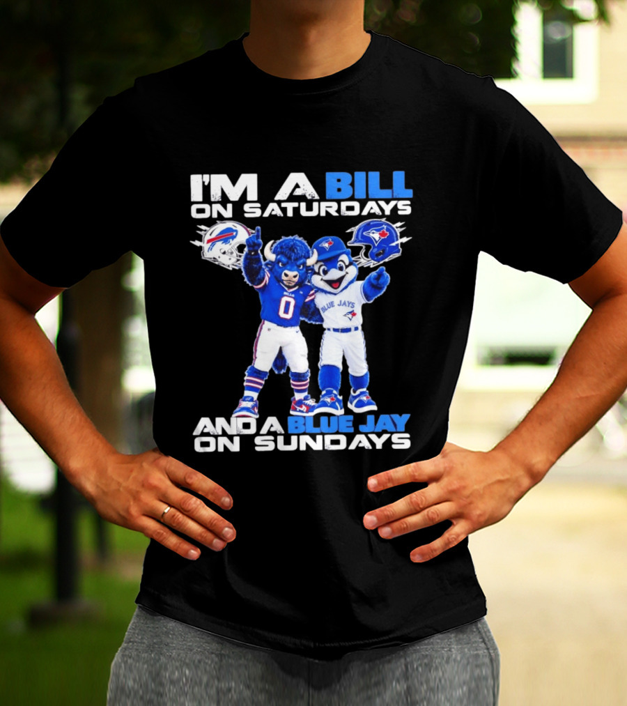 I'm A Bill On Saturdays And A Blue Jay On Sundays Buffalo Bills Blue Jays T-Shirt