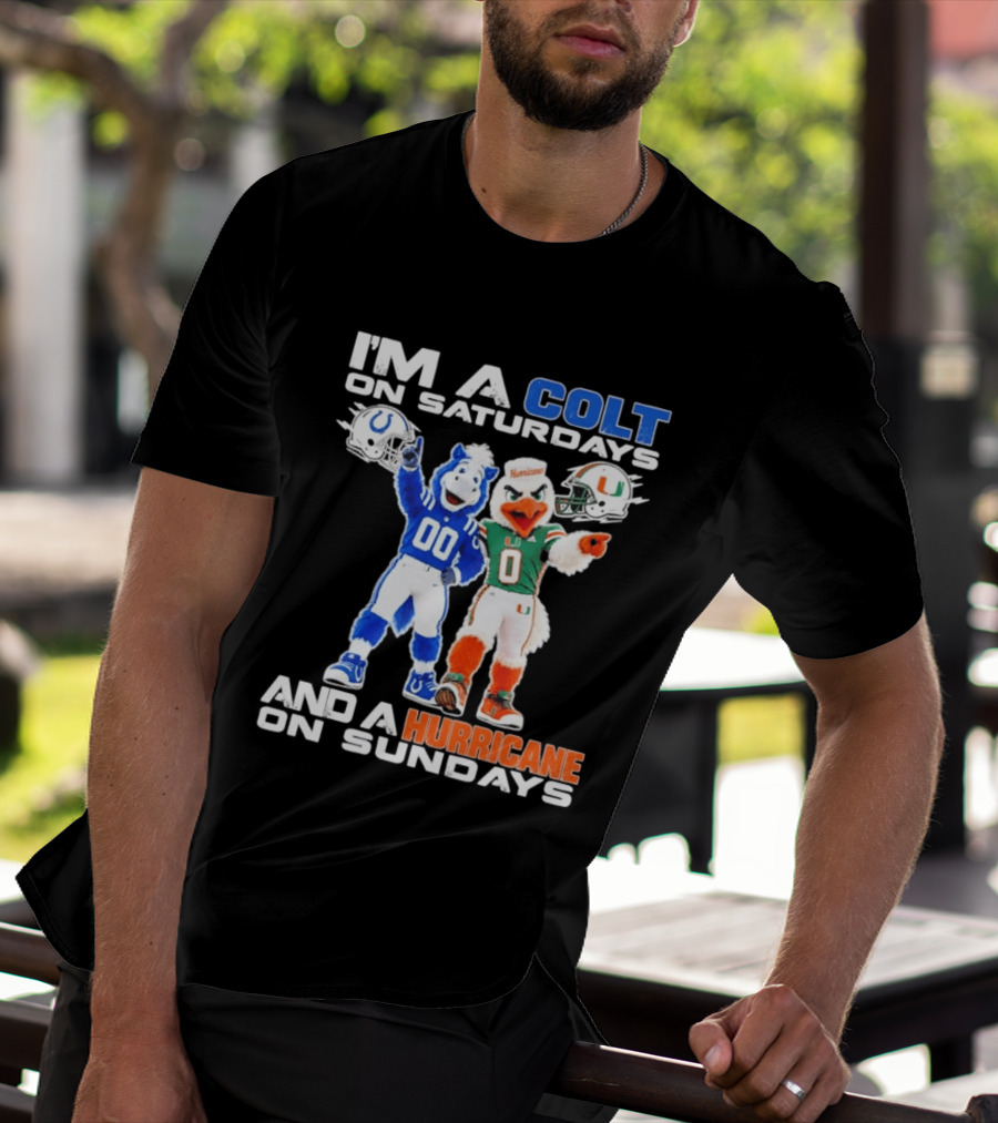 I'm A Colt On Saturdays And A Hurricane On Sundays Football Mascots T-Shirt