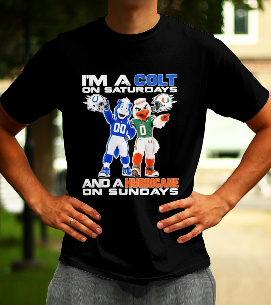I'm A Colt On Saturdays And A Hurricane On Sundays Football Mascots T-Shirt