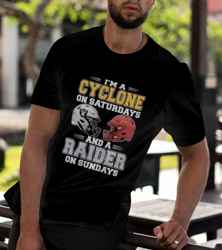 Im A Cyclone On Saturdays And A Raider On Sundays Las Vegas Raiders Iowa State Cyclones Football Fan Gear T-Shirt