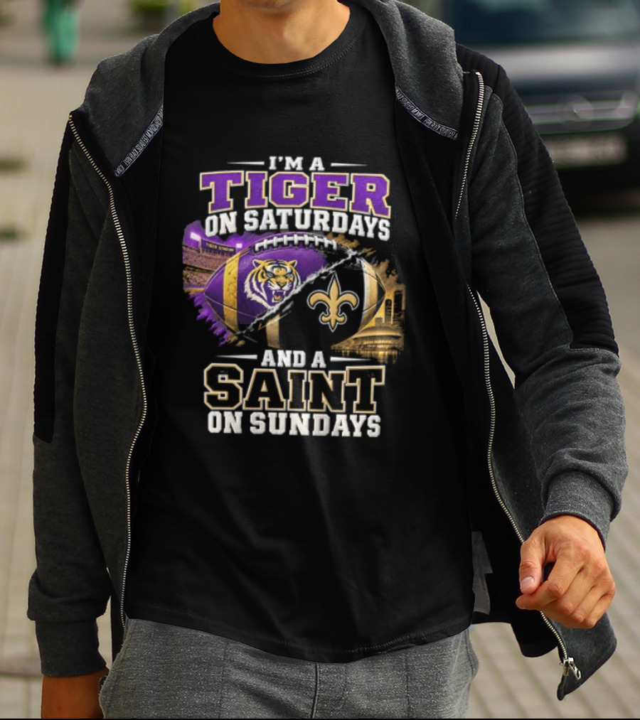 I'm A Tiger On Saturdays And A Saint On Sundays LSU X New Orleans T-Shirt