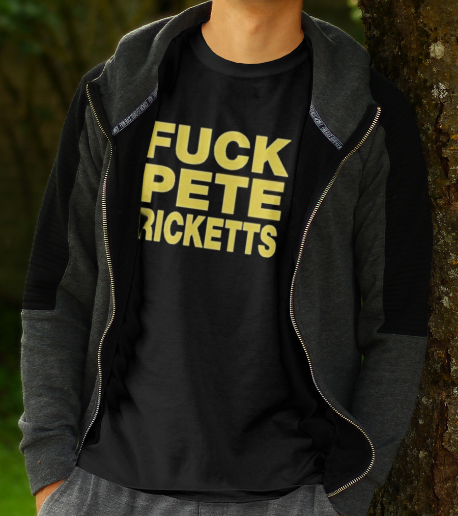 F**k Pete Ricketts T-Shirt