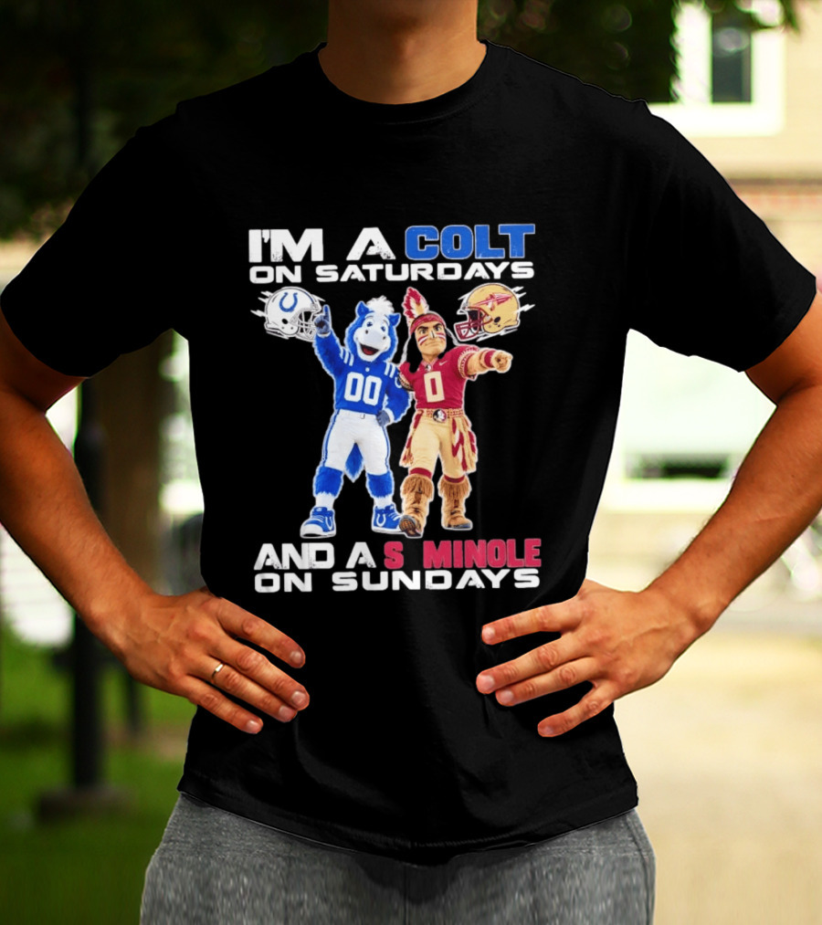 Indianapolis Colts And Florida State Seminoles I'm A Colt On Saturdays And A Seminole On Sundays Mascots T-Shirt