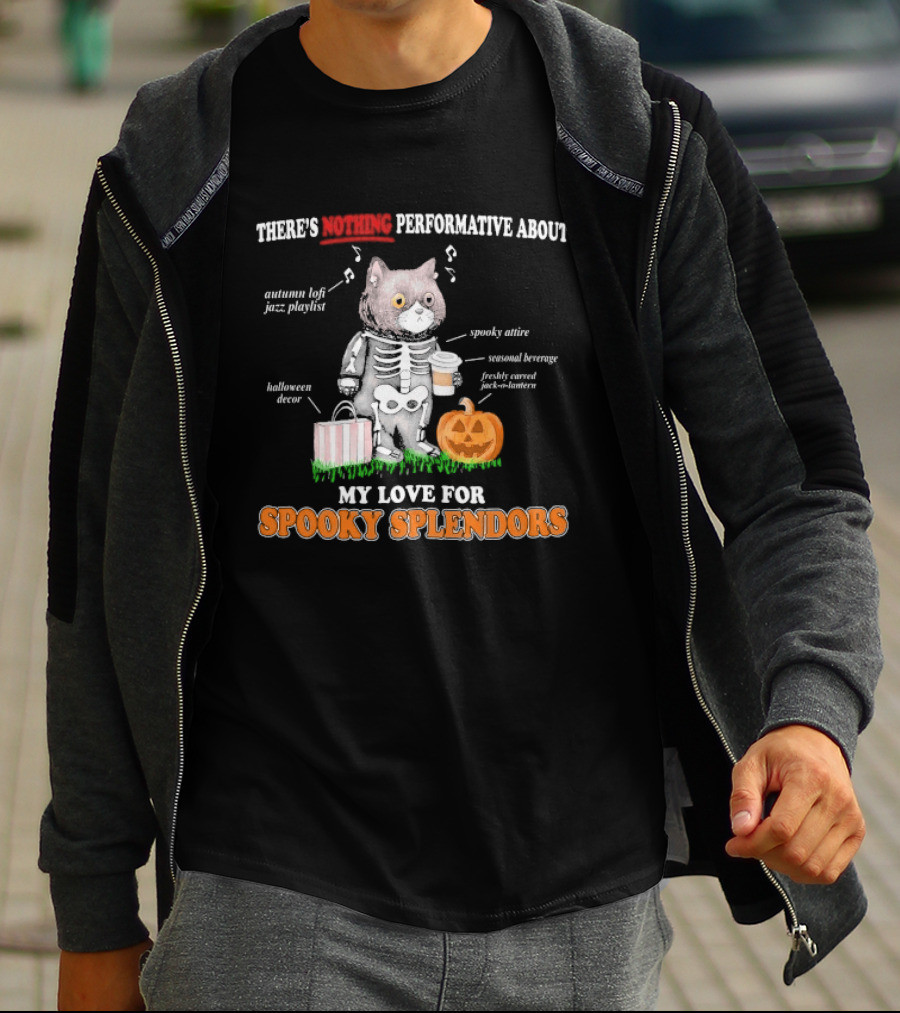 There's Nothing Performative About My Love For Spooky Splendors Autumn Vibes Halloween Decor Pumpkin Cat T-Shirt
