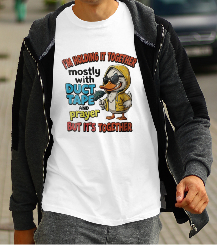 I'm Holding It Together Mostly With Duct Tape And Prayer Duck In Raincoat And Sunglasses T-Shirt