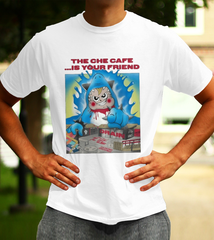 The Che Cafe Is Your Friend Drain Gaining Ground Street T-Shirt