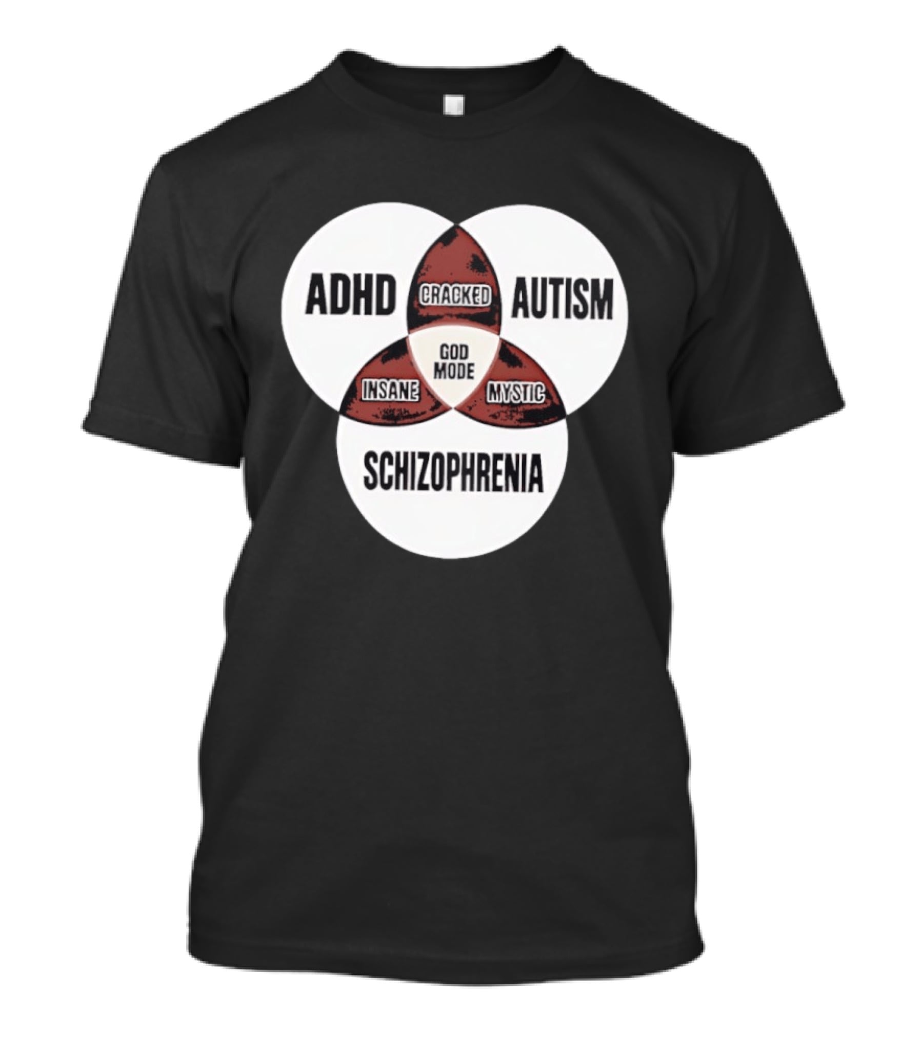 ADHD Autism Schizophrenia God Mode Cracked Insane Mystic T-Shirt
