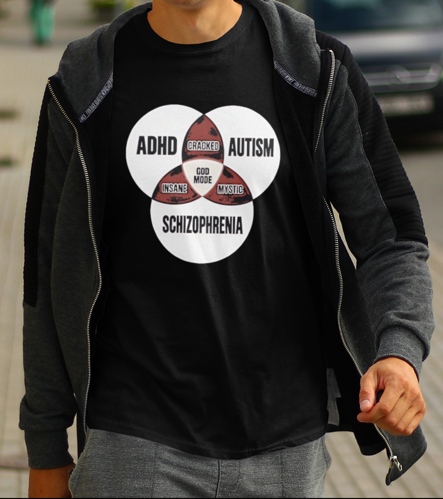 ADHD Autism Schizophrenia God Mode Cracked Insane Mystic T-Shirt