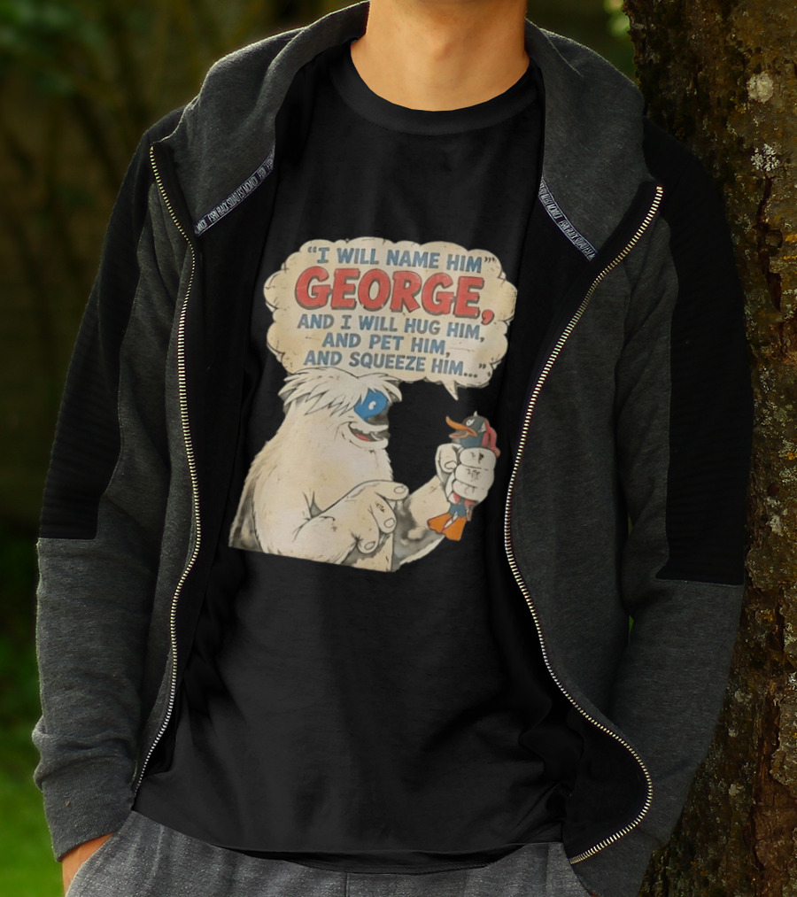 I Will Name Him George And I Will Hug Him And Pet Him And Squeeze Him Daffy Duck Looney Tunes Classic Cartoon T-Shirt