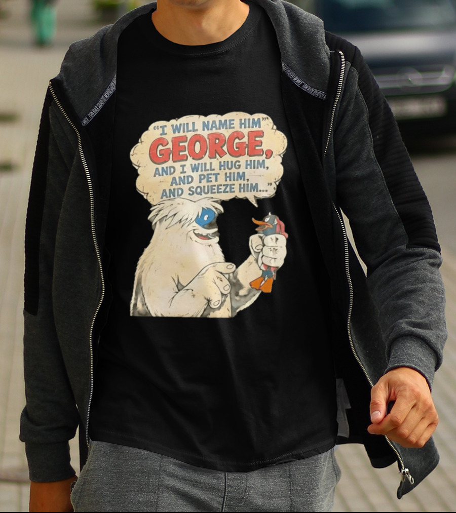 I Will Name Him George And I Will Hug Him And Pet Him And Squeeze Him Daffy Duck Looney Tunes Classic Cartoon T-Shirt