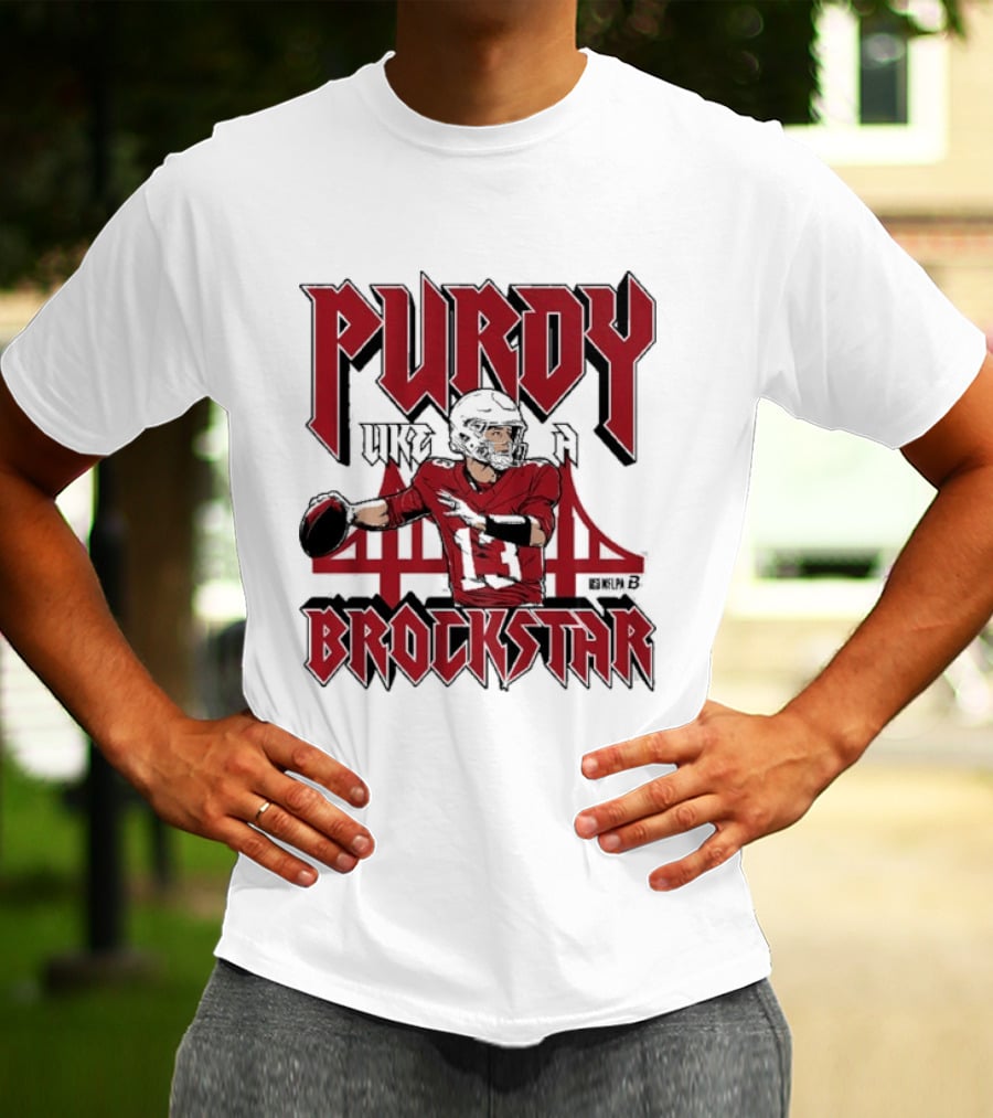 Purdy Like A Brockstar San Francisco 49ers Quarterback T-Shirt