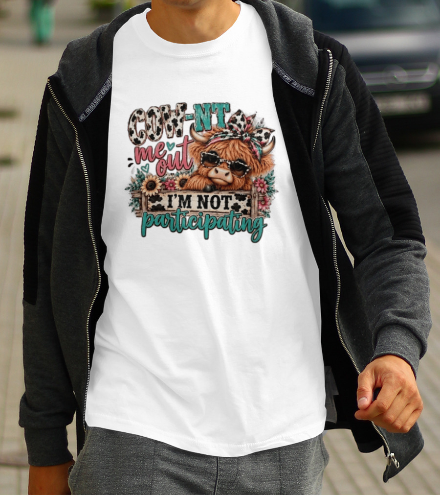 COW NT Me Out I'm Not Participating Cute Cow With Sunglasses And Flowers T-Shirt