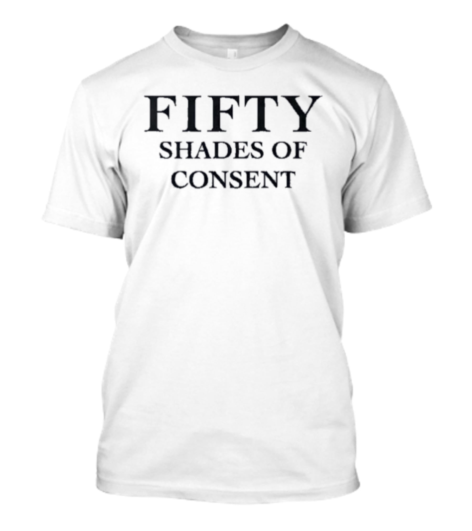 Fifty Shades Of Consent Empowerment Message T-Shirt