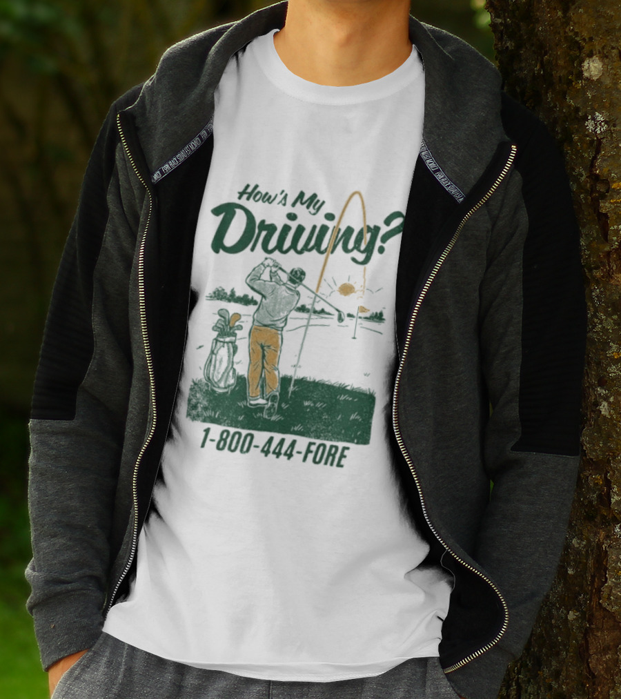 How's My Driving 1 800 444 Fore Golf Swing Golfer Silhouette With Flag Pole And Golf Ball T-Shirt