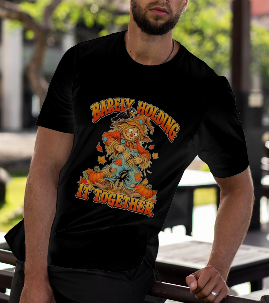 Barely Holding It Together Scarecrow Autumn Fall T-Shirt