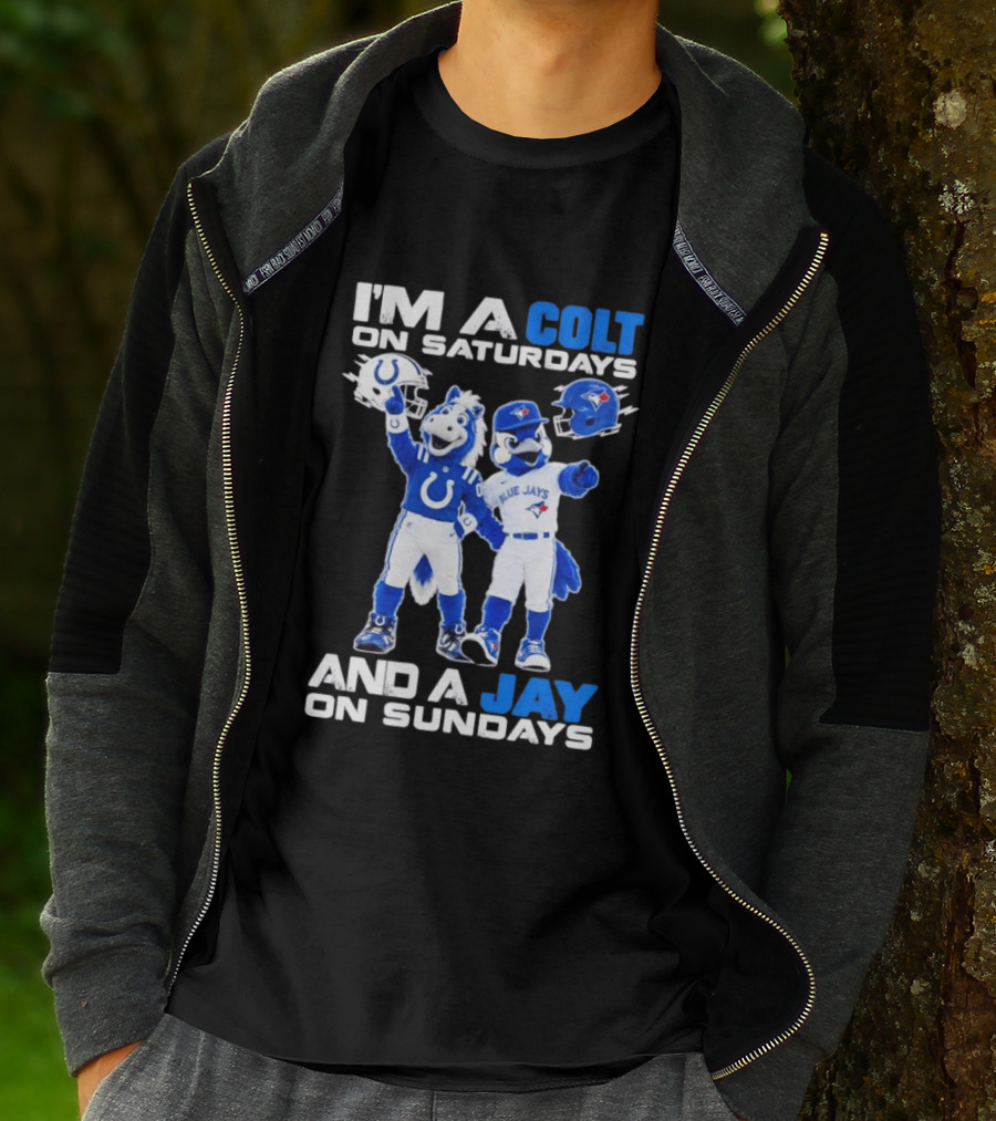 I'm A Colt On Saturdays And A Jay On Sundays NFL Indianapolis Colts MLB Blue Jays Mascots T-Shirt