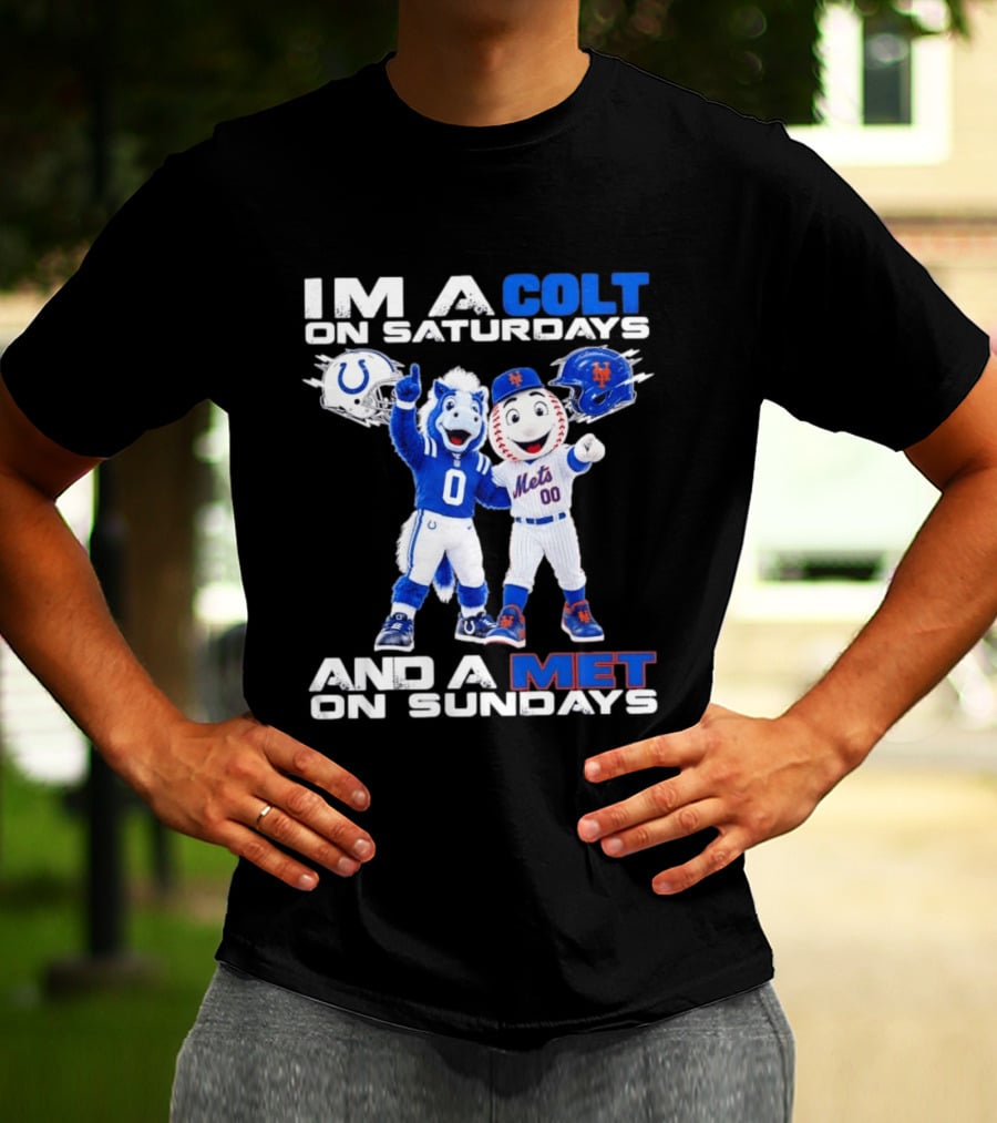 Im A Colt On Saturdays And A Met On Sundays Mascots Football Baseball T-Shirt