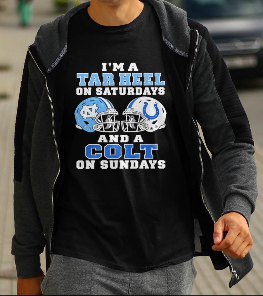 I'm A Tar Heel On Saturdays And A Colt On Sundays Football Fan Gear T-Shirt