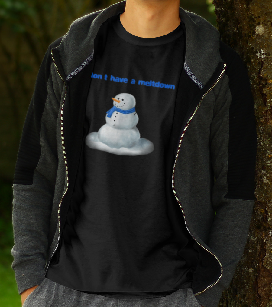 Don't Have A Meltdown Snowman Winter Humor T-Shirt