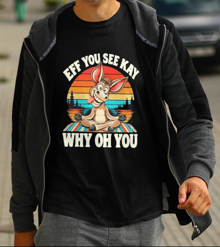Eff You See Kay Why Oh You Donkey Retro Meditation Sunset T-Shirt