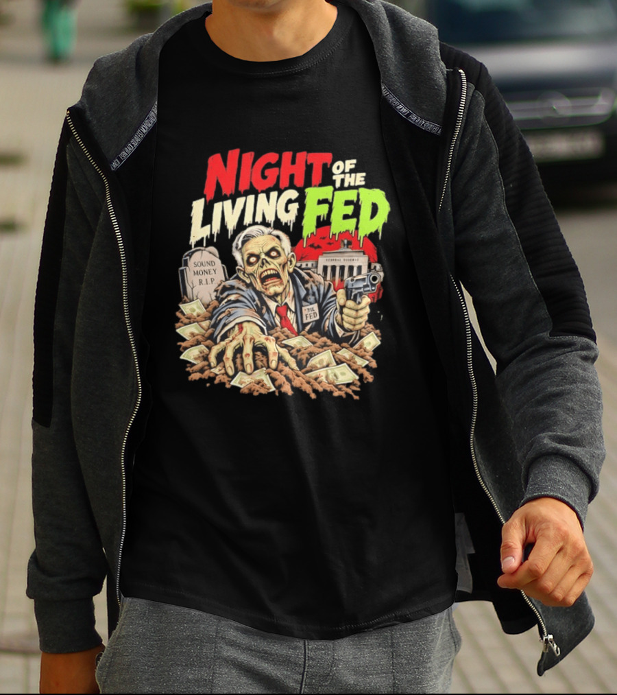Night Of The Living Fed Zombie Money R.I.P Sound Money Federal Reserve T-Shirt