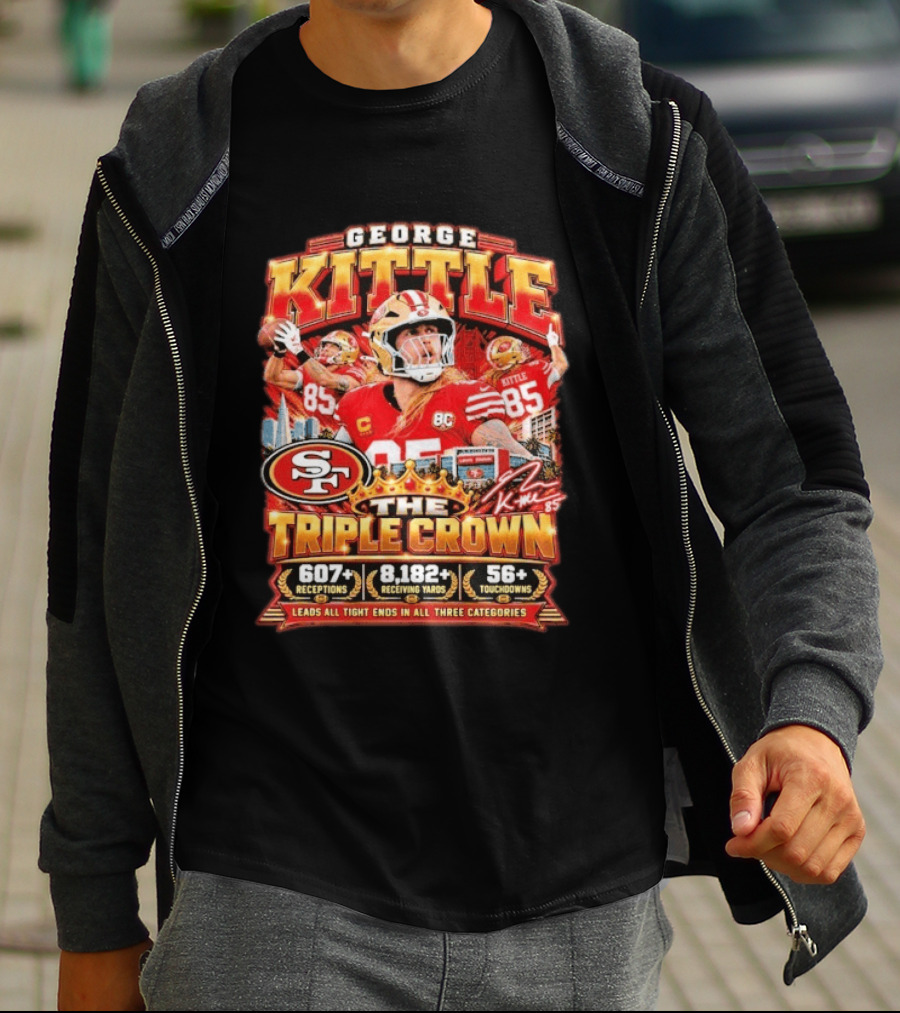 George Kittle San Francisco 49ers The Triple Crown 607 Receptions 8182 Yards 56 Touchdowns T-Shirt