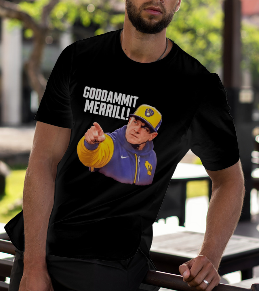 Goddammit Merrill Milwaukee Brewers MLB Fan T-Shirt