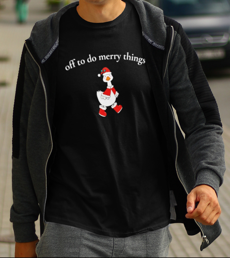Off To Do Merry Things Goose Christmas T-Shirt