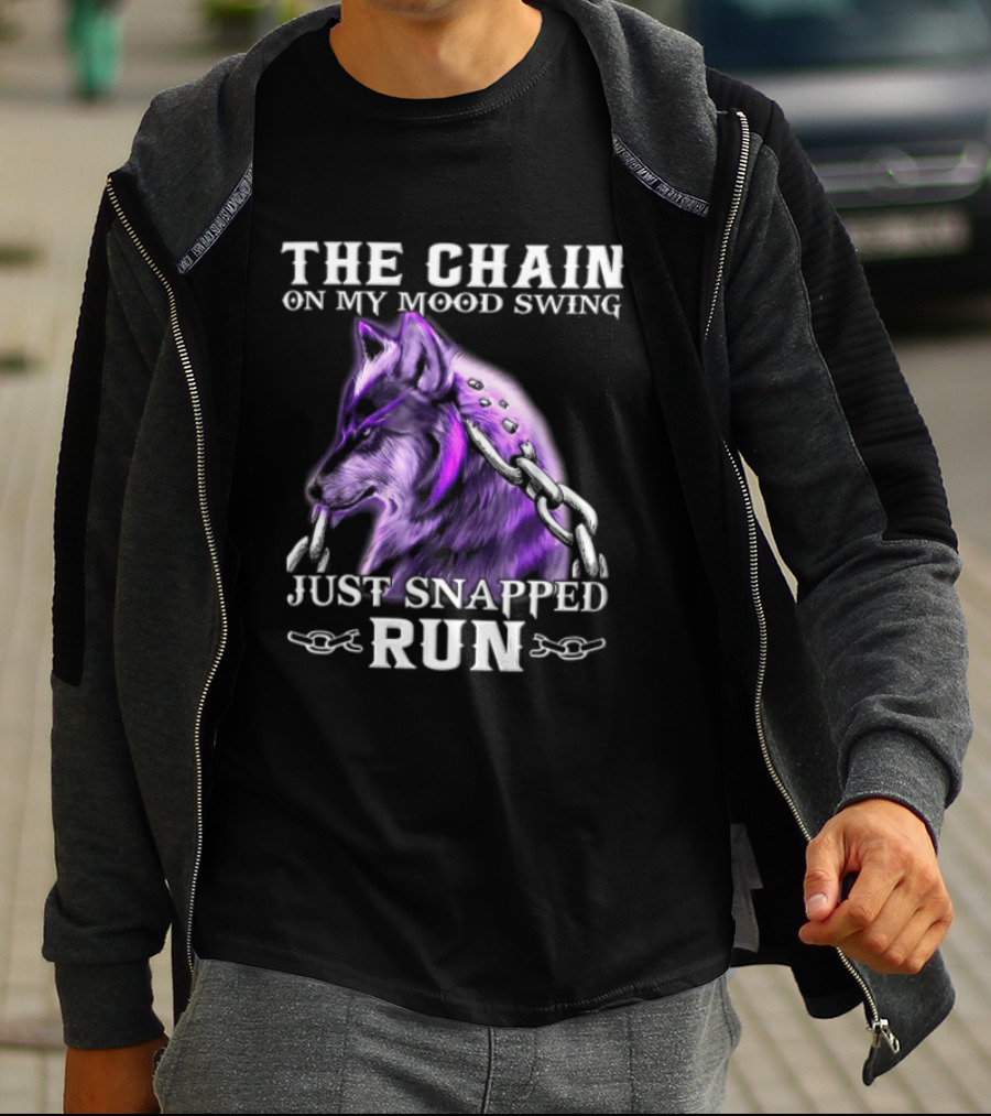 The Chain On My Mood Swing Just Snapped Run Wolf T-Shirt