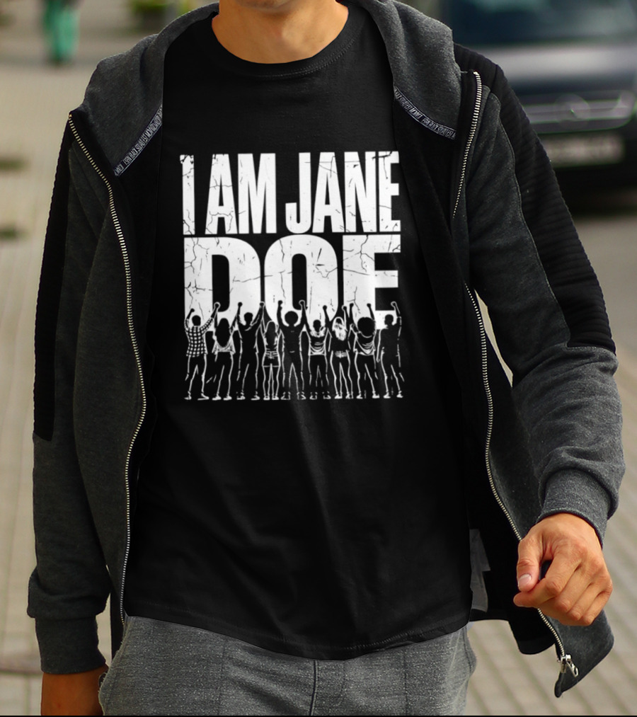 I Am Jane Doe Distressed Activism Protest Unity T-Shirt
